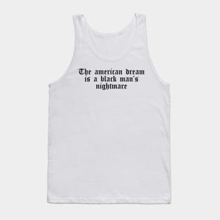 The American Dream is a Black Man's Nightmare Tank Top